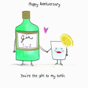 Our Anniversary – Gin to my Tonic