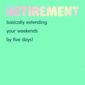 Retirement – Extending Weekends by Five Days