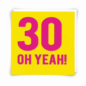 30th Birthday – Oh Yeah!