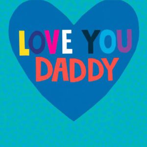 Father’s Day – Love You Daddy